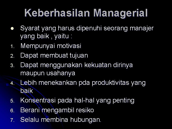 Keberhasilan Managerial l 1. 2. 3. 4. 5. 6. 7. Syarat yang harus dipenuhi