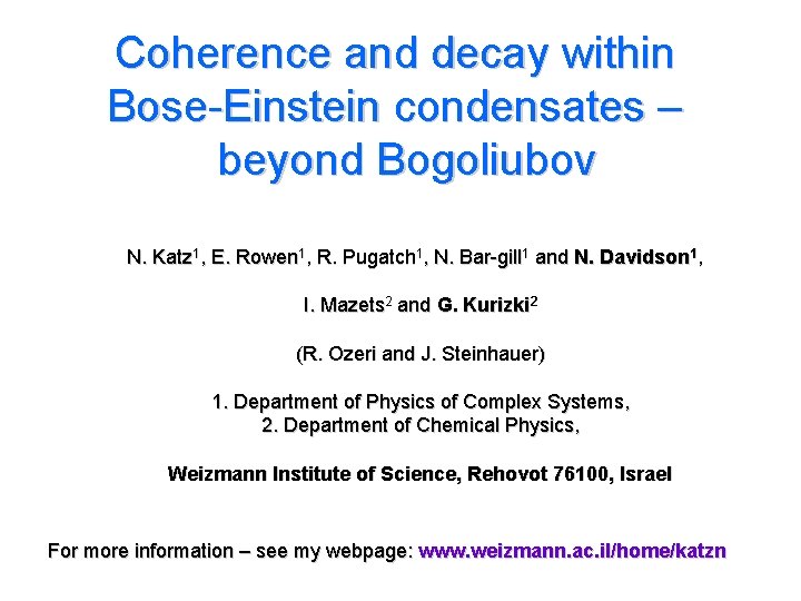 Coherence and decay within Bose-Einstein condensates – beyond Bogoliubov N. Katz 1, E. Rowen