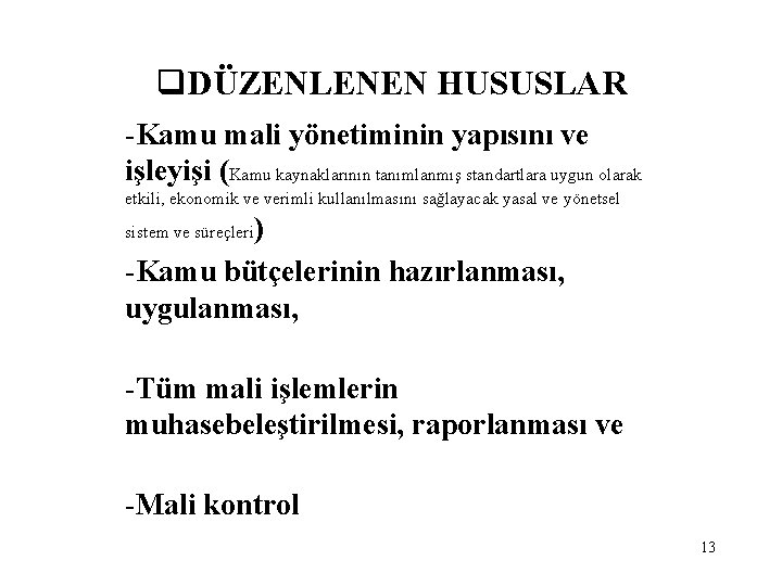 q. DÜZENLENEN HUSUSLAR -Kamu mali yönetiminin yapısını ve işleyişi (Kamu kaynaklarının tanımlanmış standartlara uygun