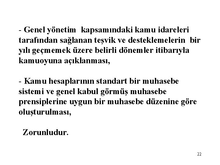 - Genel yönetim kapsamındaki kamu idareleri tarafından sağlanan teşvik ve desteklemelerin bir yılı geçmemek