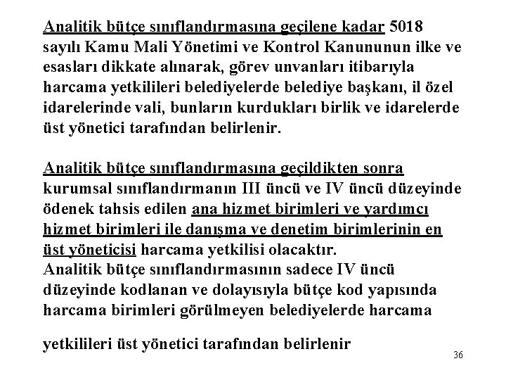 Analitik bütçe sınıflandırmasına geçilene kadar 5018 sayılı Kamu Mali Yönetimi ve Kontrol Kanununun ilke