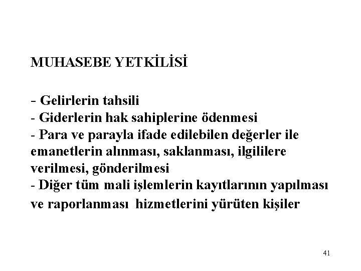 MUHASEBE YETKİLİSİ - Gelirlerin tahsili - Giderlerin hak sahiplerine ödenmesi - Para ve parayla