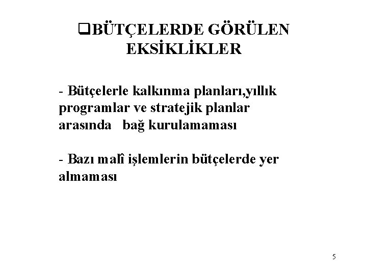 q. BÜTÇELERDE GÖRÜLEN EKSİKLİKLER - Bütçelerle kalkınma planları, yıllık programlar ve stratejik planlar arasında