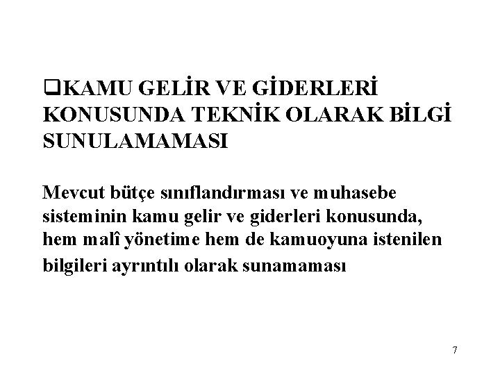 q. KAMU GELİR VE GİDERLERİ KONUSUNDA TEKNİK OLARAK BİLGİ SUNULAMAMASI Mevcut bütçe sınıflandırması ve