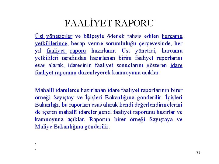 FAALİYET RAPORU Üst yöneticiler ve bütçeyle ödenek tahsis edilen harcama yetkililerince, hesap verme sorumluluğu