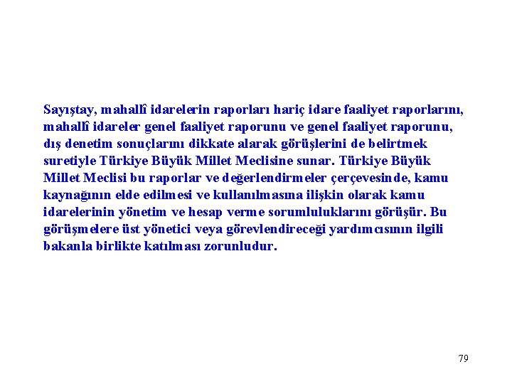 Sayıştay, mahallî idarelerin raporları hariç idare faaliyet raporlarını, mahallî idareler genel faaliyet raporunu ve