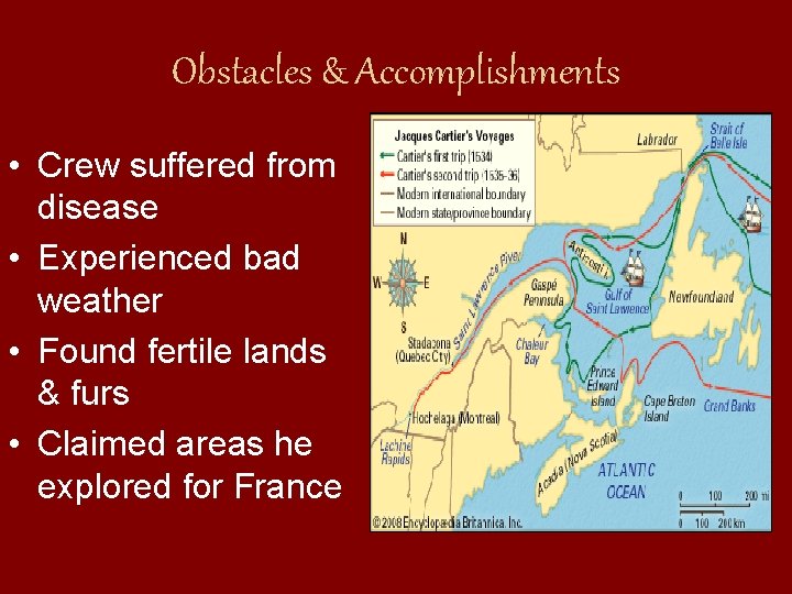Obstacles & Accomplishments • Crew suffered from disease • Experienced bad weather • Found Obstacles & Accomplishments • Crew suffered from disease • Experienced bad weather • Found