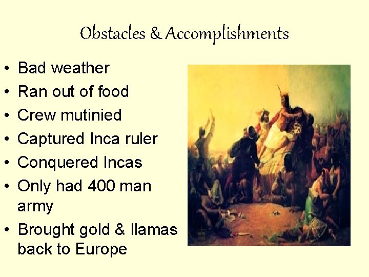Obstacles & Accomplishments • • • Bad weather Ran out of food Crew mutinied Obstacles & Accomplishments • • • Bad weather Ran out of food Crew mutinied