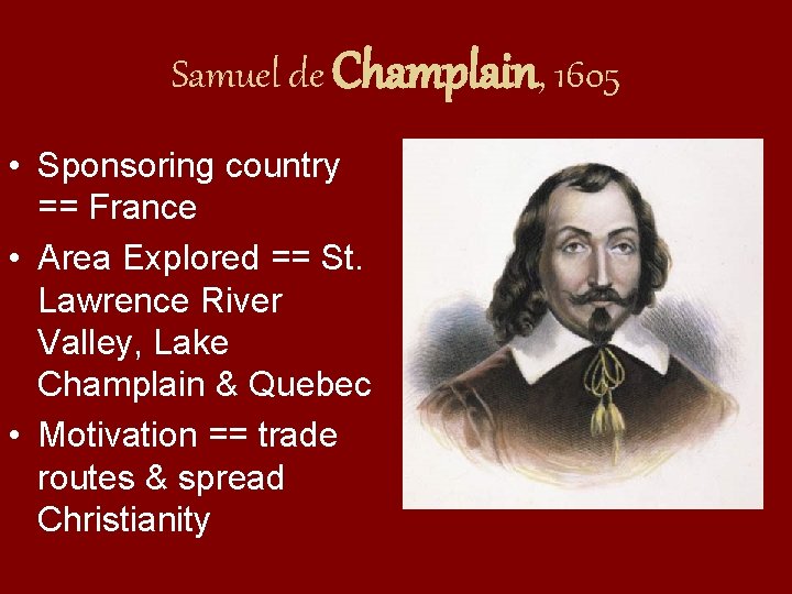 Samuel de Champlain, 1605 • Sponsoring country == France • Area Explored == St. Samuel de Champlain, 1605 • Sponsoring country == France • Area Explored == St.