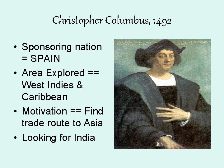 Christopher Columbus, 1492 • Sponsoring nation = SPAIN • Area Explored == West Indies Christopher Columbus, 1492 • Sponsoring nation = SPAIN • Area Explored == West Indies