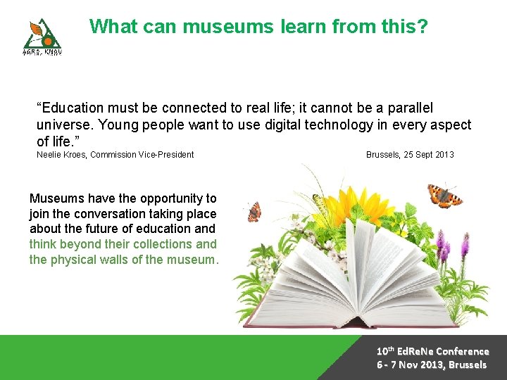 What can museums learn from this? “Education must be connected to real life; it
