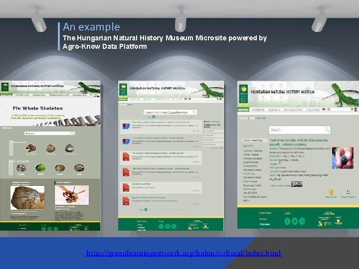 An example The Hungarian Natural History Museum Microsite powered by Agro-Know Data Platform http: