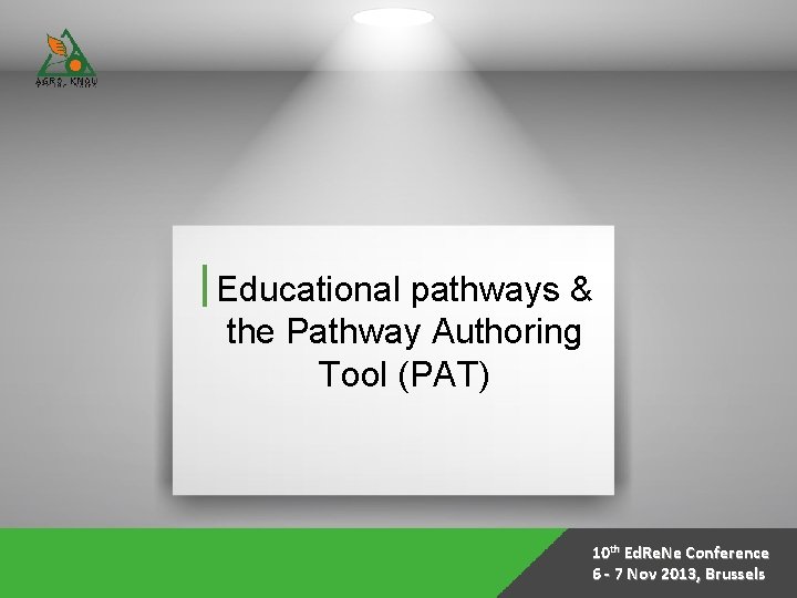 Educational pathways & the Pathway Authoring Tool (PAT) 10 th Ed. Re. Ne Conference