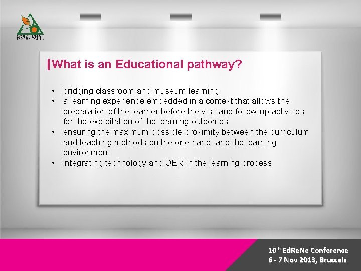 What is an Educational pathway? • bridging classroom and museum learning • a learning