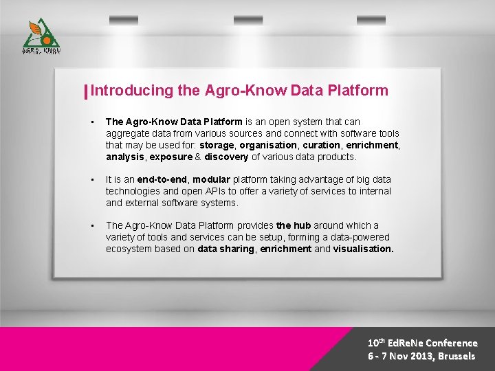 Introducing the Agro-Know Data Platform • The Agro-Know Data Platform is an open system