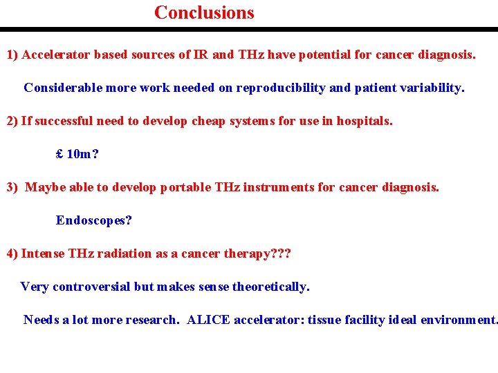 Conclusions 1) Accelerator based sources of IR and THz have potential for cancer diagnosis. Conclusions 1) Accelerator based sources of IR and THz have potential for cancer diagnosis.