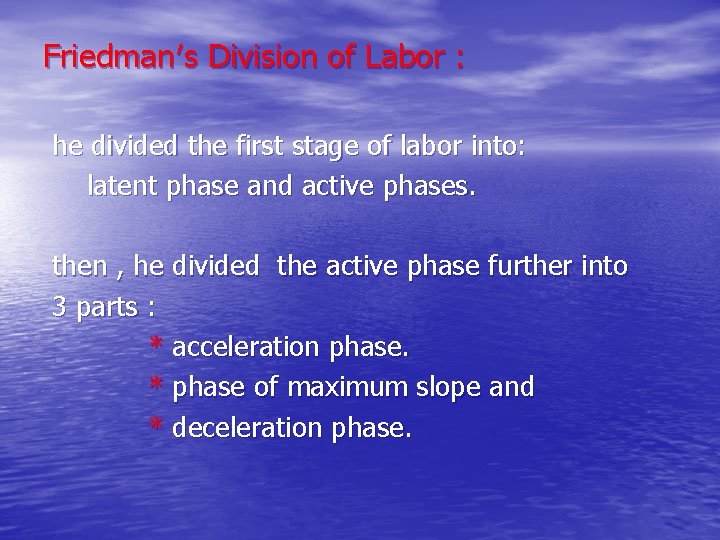 Friedman′s Division of Labor : he divided the first stage of labor into: latent