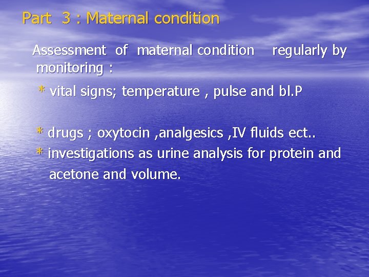 Part 3 : Maternal condition Assessment of maternal condition monitoring : regularly by *