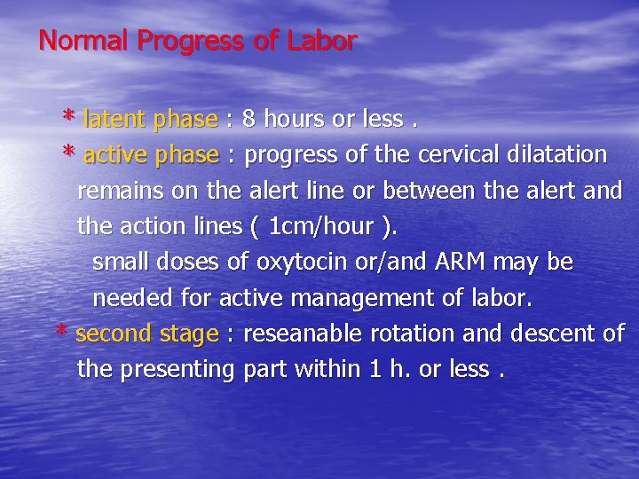 Normal Progress of Labor * latent phase : 8 hours or less. * active