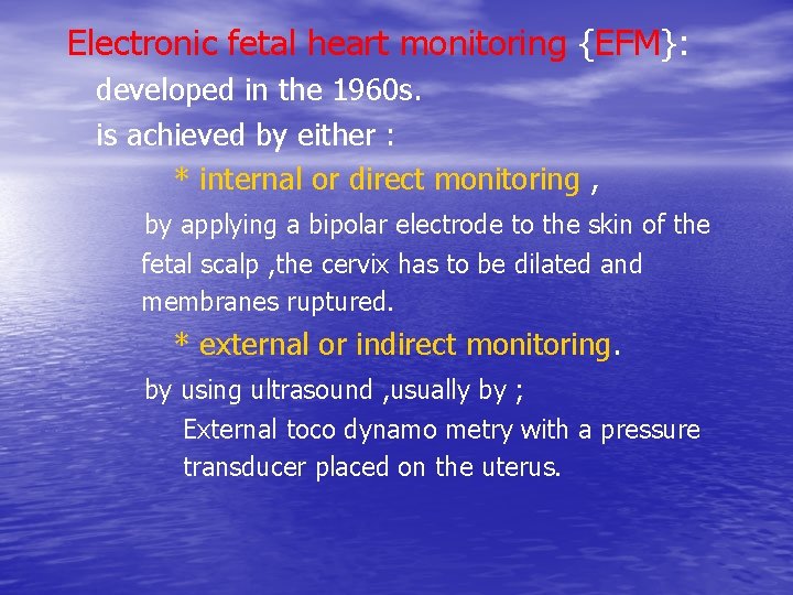 Electronic fetal heart monitoring {EFM}: developed in the 1960 s. is achieved by either