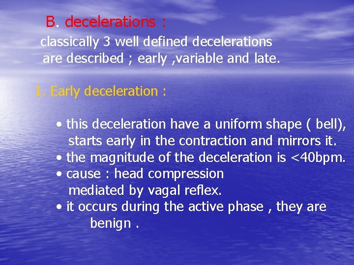 B. decelerations : classically 3 well defined decelerations are described ; early , variable