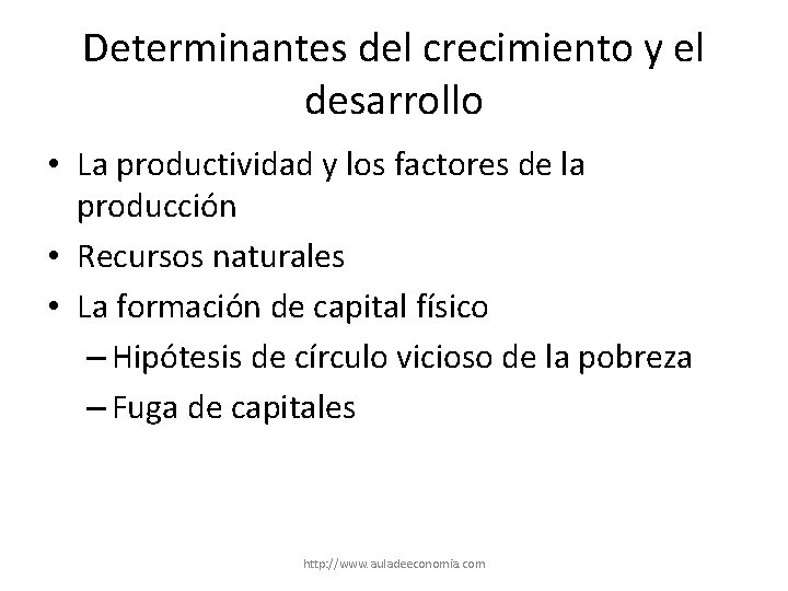 Determinantes del crecimiento y el desarrollo • La productividad y los factores de la