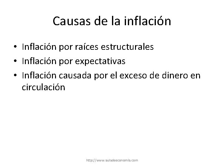 Causas de la inflación • Inflación por raíces estructurales • Inflación por expectativas •