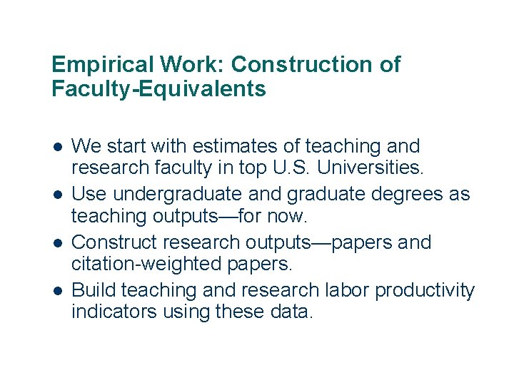 Empirical Work: Construction of Faculty-Equivalents l l 10 We start with estimates of teaching