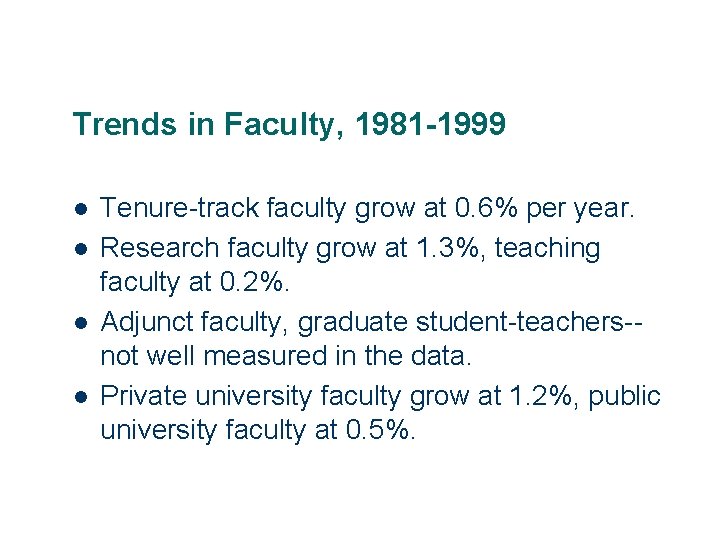 Trends in Faculty, 1981 -1999 l l 11 Tenure-track faculty grow at 0. 6%