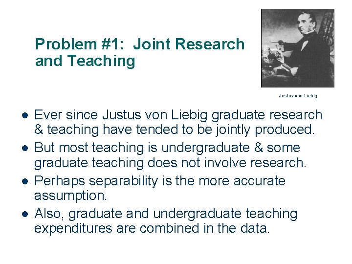 Problem #1: Joint Research and Teaching Justus von Liebig l l 13 Ever since