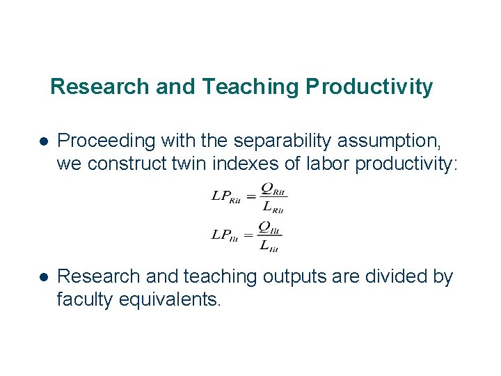 Research and Teaching Productivity 15 l Proceeding with the separability assumption, we construct twin