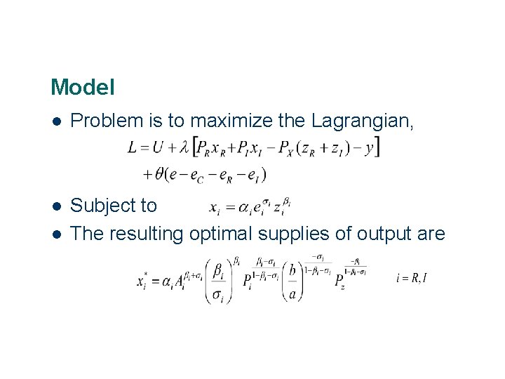 Model l Problem is to maximize the Lagrangian, l Subject to The resulting optimal