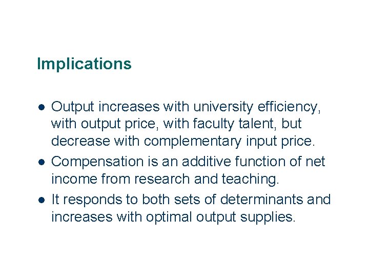 Implications l l l 7 Output increases with university efficiency, with output price, with