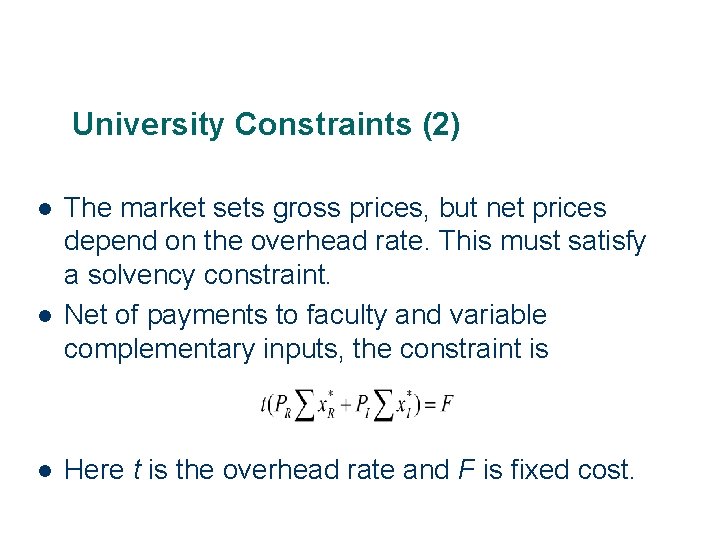 University Constraints (2) l l l 9 The market sets gross prices, but net