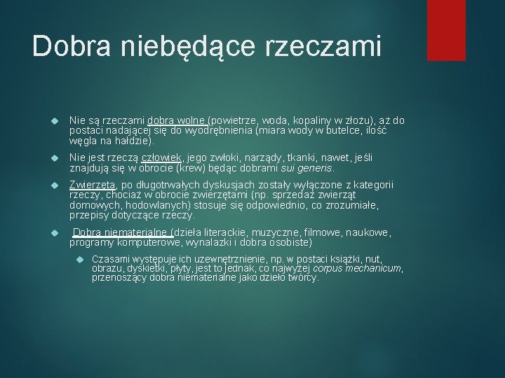 Dobra niebędące rzeczami Nie są rzeczami dobra wolne (powietrze, woda, kopaliny w złożu), aż