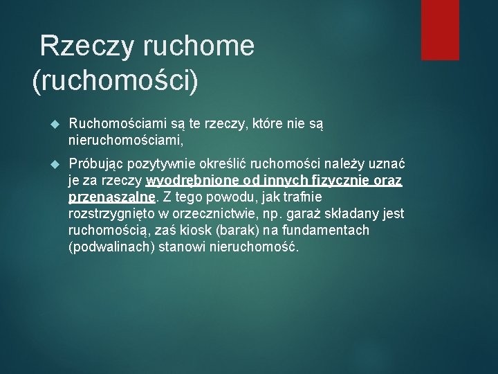  Rzeczy ruchome (ruchomości) Ruchomościami są te rzeczy, które nie są nieruchomościami, Próbując pozytywnie