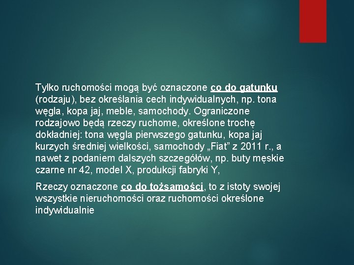 Tylko ruchomości mogą być oznaczone co do gatunku (rodzaju), bez określania cech indywidualnych, np.