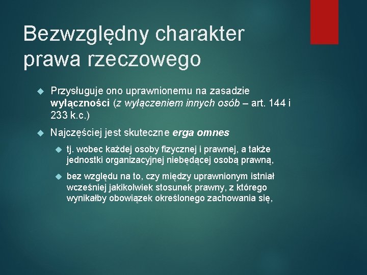 Bezwzględny charakter prawa rzeczowego Przysługuje ono uprawnionemu na zasadzie wyłączności (z wyłączeniem innych osób