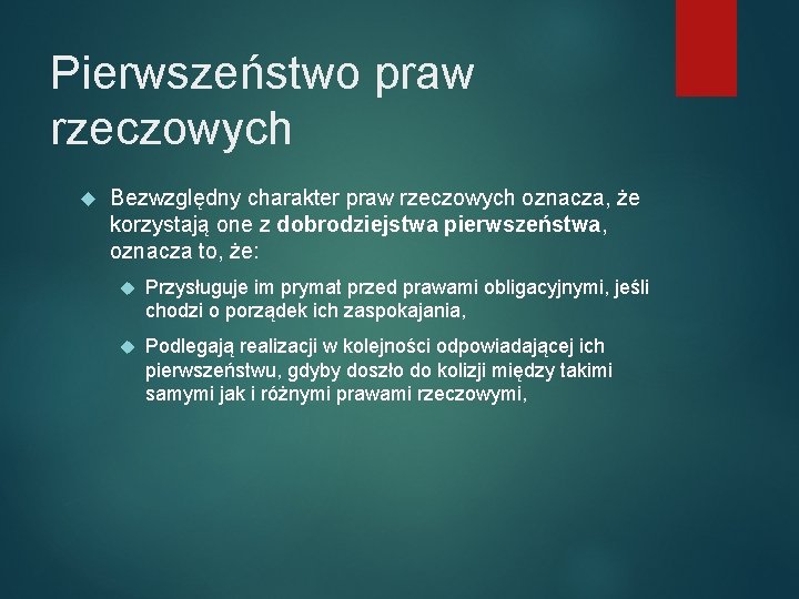 Pierwszeństwo praw rzeczowych Bezwzględny charakter praw rzeczowych oznacza, że korzystają one z dobrodziejstwa pierwszeństwa,