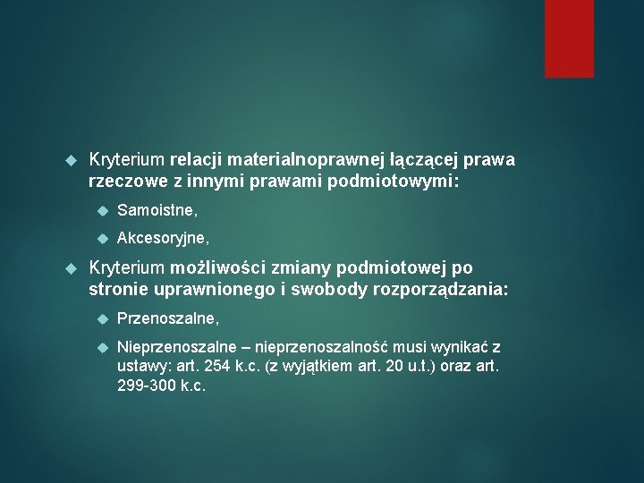  Kryterium relacji materialnoprawnej łączącej prawa rzeczowe z innymi prawami podmiotowymi: Samoistne, Akcesoryjne, Kryterium