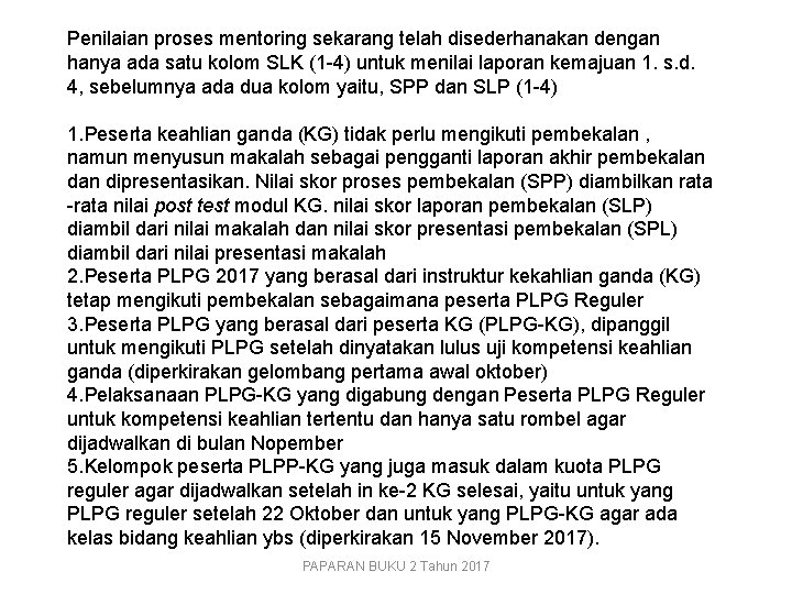 Penilaian proses mentoring sekarang telah disederhanakan dengan hanya ada satu kolom SLK (1 -4)