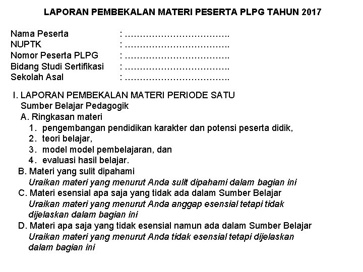 LAPORAN PEMBEKALAN MATERI PESERTA PLPG TAHUN 2017 Nama Peserta NUPTK Nomor Peserta PLPG Bidang