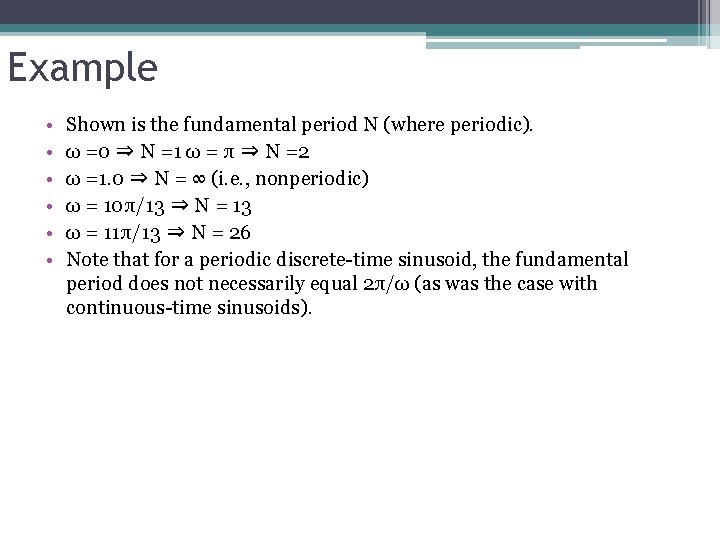 Example • • • Shown is the fundamental period N (where periodic). ω =0