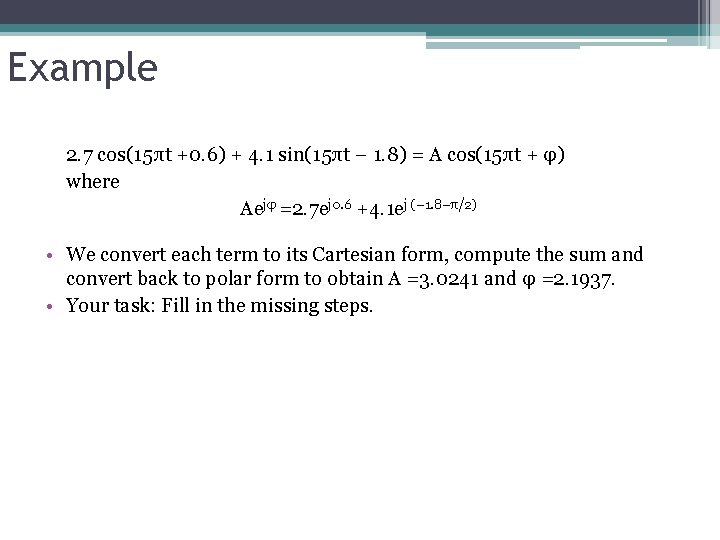 Example 2. 7 cos(15πt +0. 6) + 4. 1 sin(15πt − 1. 8) =