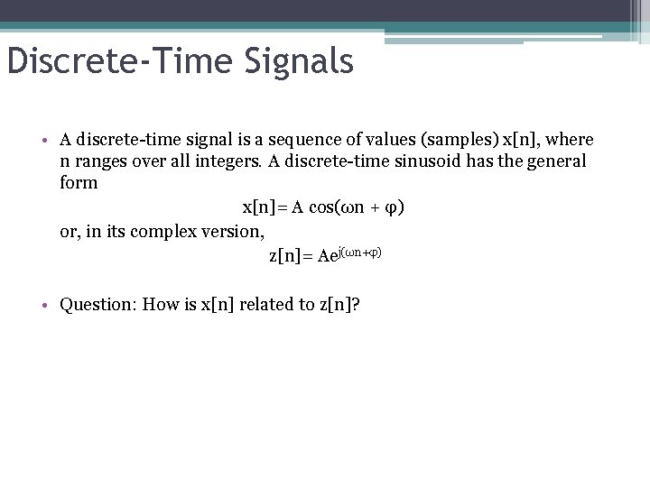 Discrete-Time Signals • A discrete-time signal is a sequence of values (samples) x[n], where