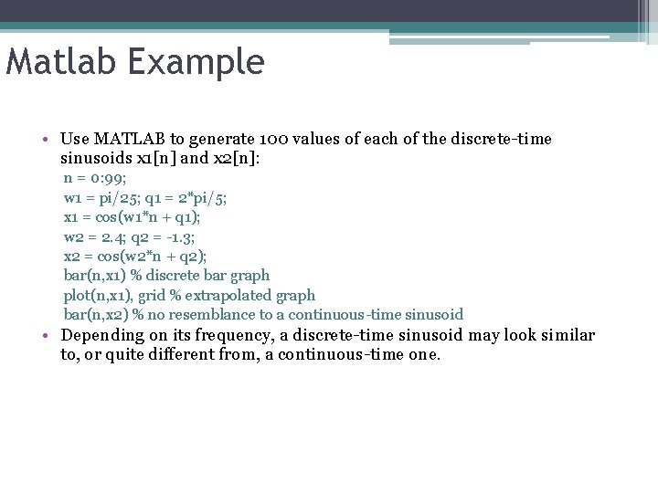 Matlab Example • Use MATLAB to generate 100 values of each of the discrete-time