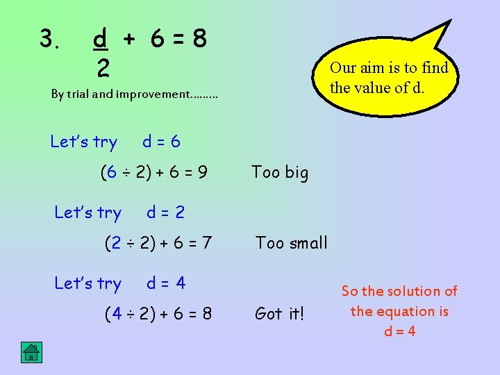 3. d + 6=8 2 Our aim is to find the value of d.