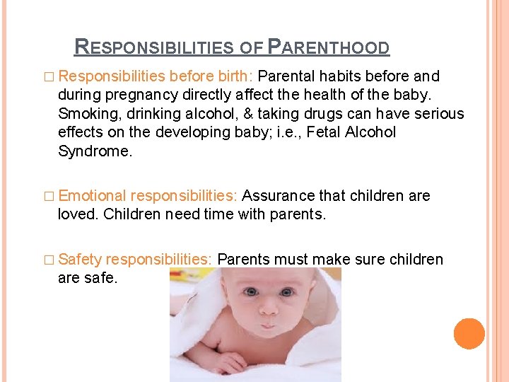 RESPONSIBILITIES OF PARENTHOOD � Responsibilities before birth: Parental habits before and during pregnancy directly