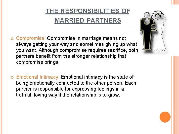 THE RESPONSIBILITIES OF MARRIED PARTNERS Compromise: Compromise in marriage means not always getting your