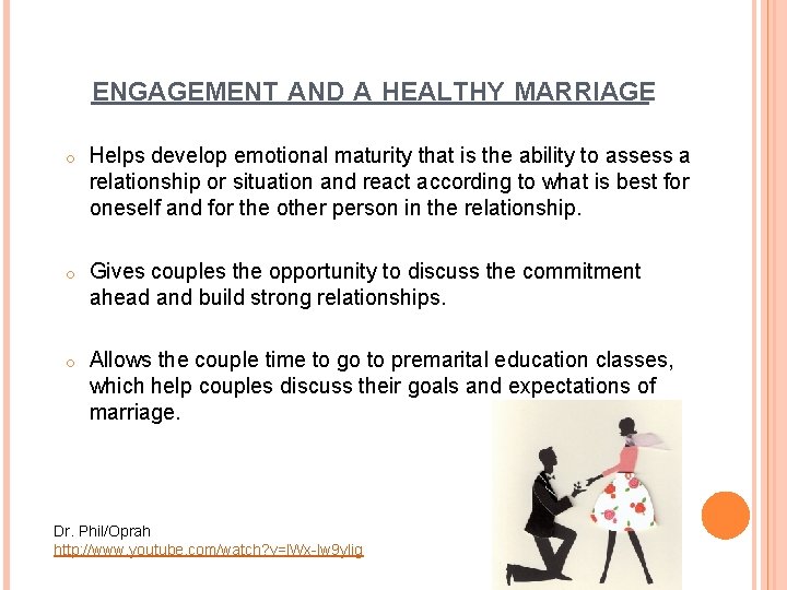 ENGAGEMENT AND A HEALTHY MARRIAGE o Helps develop emotional maturity that is the ability